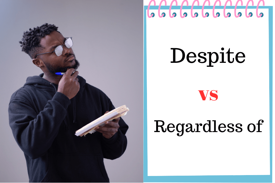Can “Despite” and “Regardless of” be used Interchangeably?